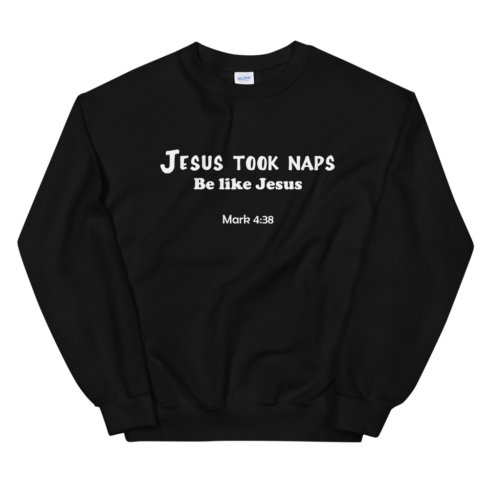 Jesus took naps Unisex Sweatshirt white print