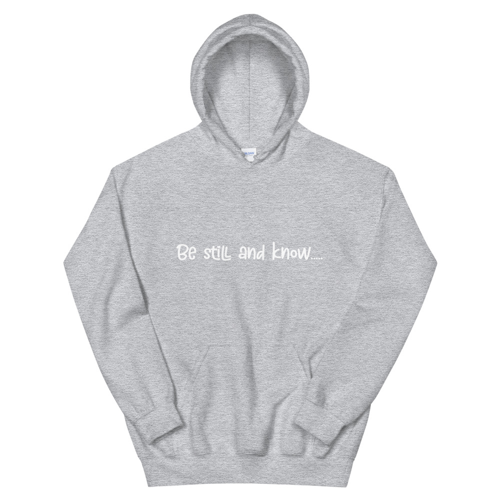 Be Still and Know Unisex Hoodie WHITE PRINT Bobs Little Sport Shop